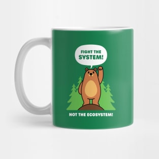 Fight the System - Not the Ecosystem - Cute Brown Bear Mug